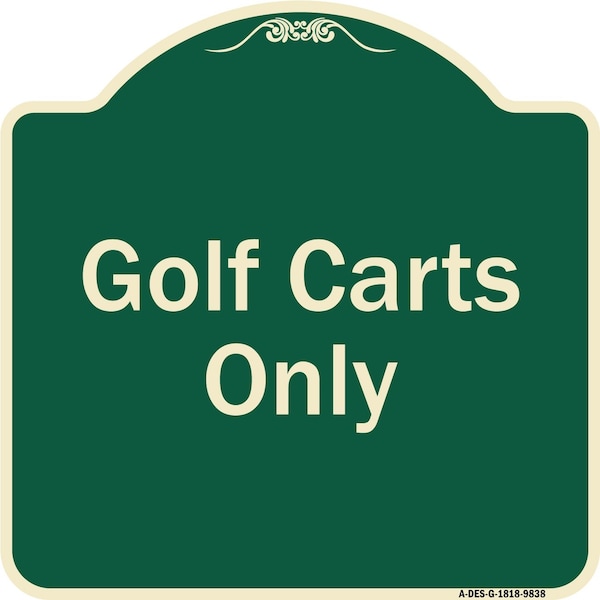 Signmission Designer Series Sign-Golf Carts Only, Green Heavy-Gauge Aluminum, 18" x 18", G-1818-9838 A-DES-G-1818-9838 - main